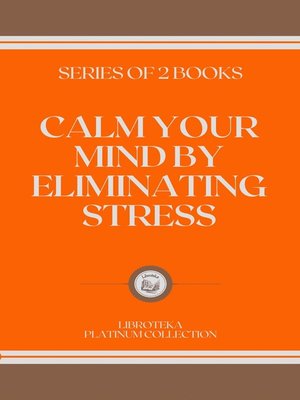 cover image of CALM YOUR MIND BY ELIMINATING STRESS